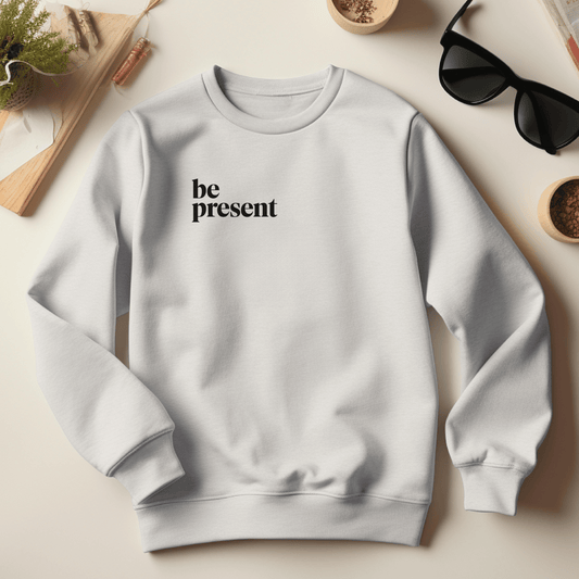 Be Present Crewneck Sweatshirt