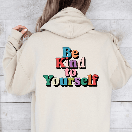 Be Kind To Yourself Hoodie